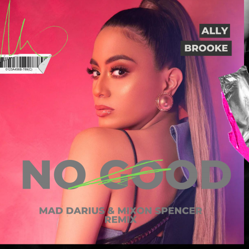 Ally Brooke - No Good (Mad Darius & Mixon Spencer Remix) [2023]