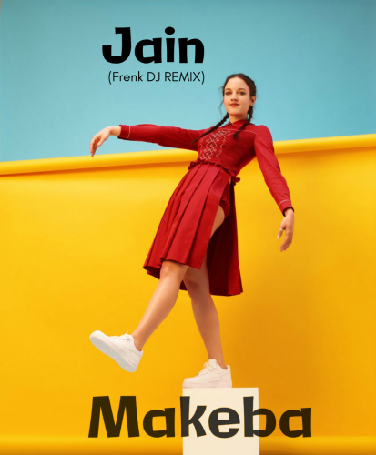 Jain - Makeba (Dj Frenk Remix) [2023]