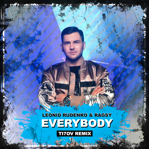 Leonid Rudenko & Ragsy - Everybody (Ti7ov Remix) [2023]