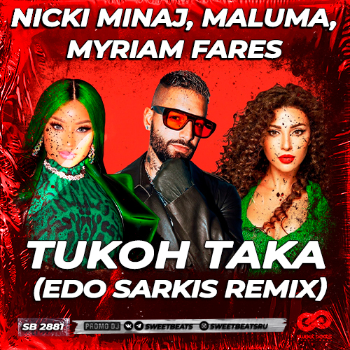 Nicki Minaj, Maluma, Myriam Fares - Tukoh Taka (Edo Sarkis Remix) [2023]