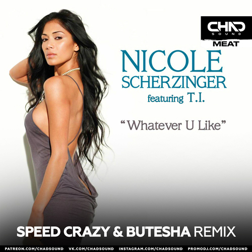 Nicole Scherzinger feat. T.I. - Whatever U Like (Speed Crazy & Butesha Remix) [2023]