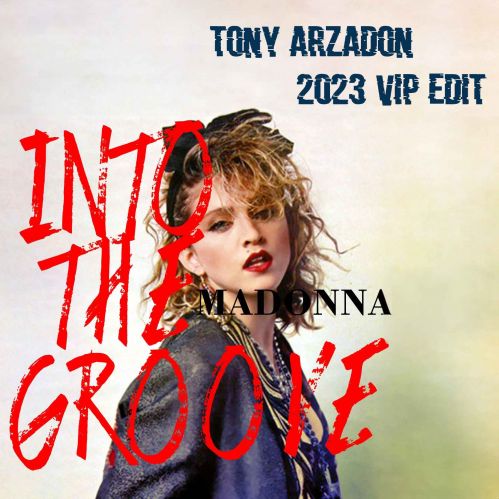 Madonna vs. Chromeo - Into The Groove (Tony Arzadon 2023 VIP Edit).mp3