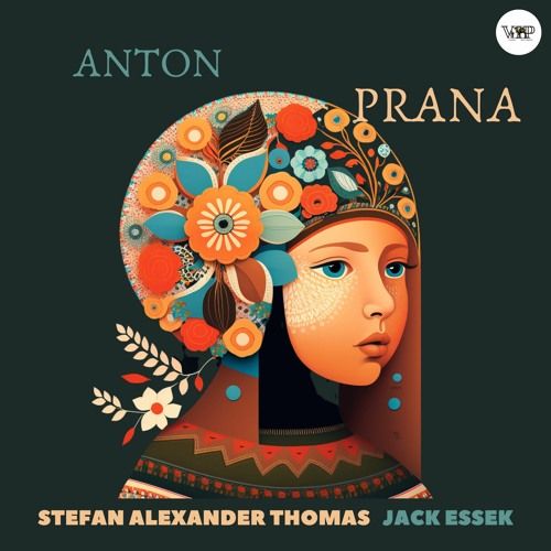 Anton - Prana (Original Mix; Jack Essek Remix; Stefan Alexander Thomas Remix) [2023]