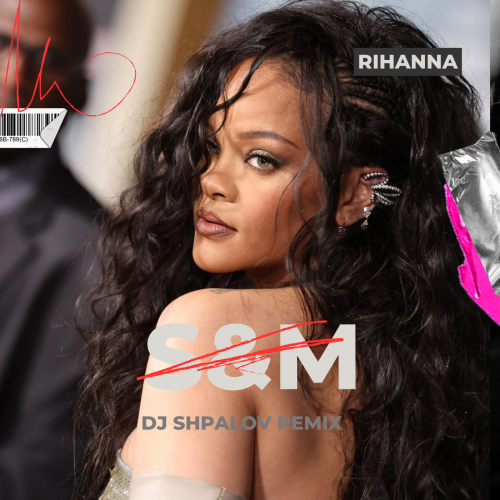 Rihanna - S&M (Dj Shpalov Remix) [2023]