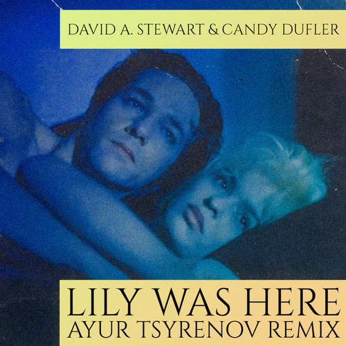 David A. Stewart & Candy Dulfer - Lily Was Here (Ayur Tsyrenov Remix) [2023]