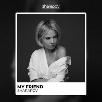 Sharapov - My Friend (Original Mix) [2023]