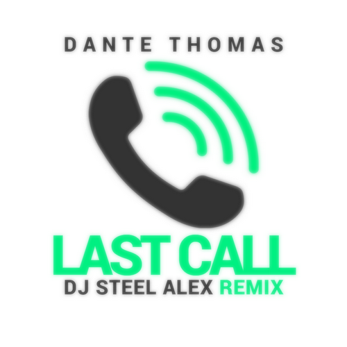 Dante Thomas - Last Call (Dj Steel Alex Remix) [2023]