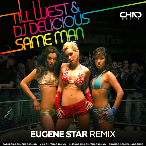 Till West & DJ Delicious - Same Man (Eugene Star Remix) [2023]