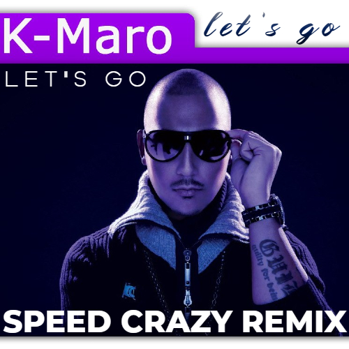 K.Maro - Let's Go (Speed Crazy Dub Mix).mp3