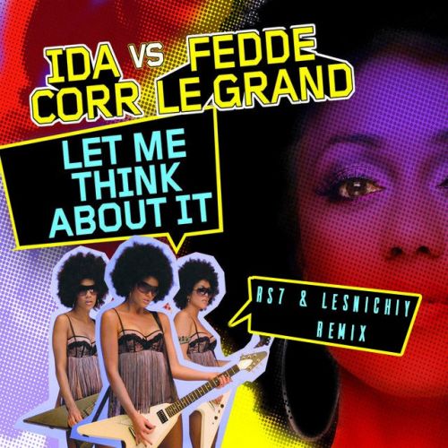 Ida Corr & Fedde Le Grand - Let Me Think About It (RS7 & Lesnichiy Remix) [2023]