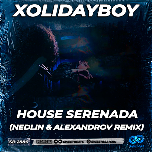 XOLIDAYBOY - HOUSE SERENADA (NEDLIN & ALEXANDROV Remix).mp3