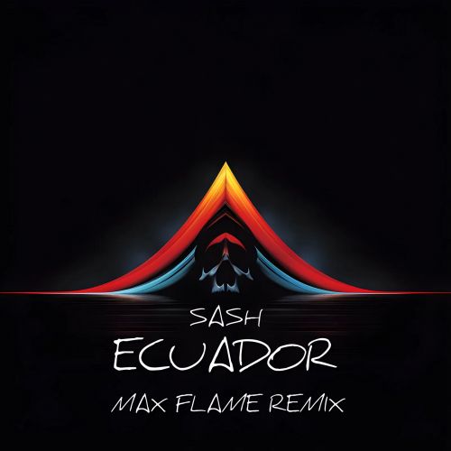 Sash - Ecuador (Max Flame Remix) [2023]