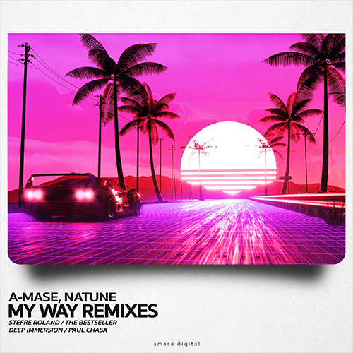 A-Mase, Natune - My Way (The Bestseller & Paul Chasa; Deep Immersion; Stefre Roland Remixes) [2023]