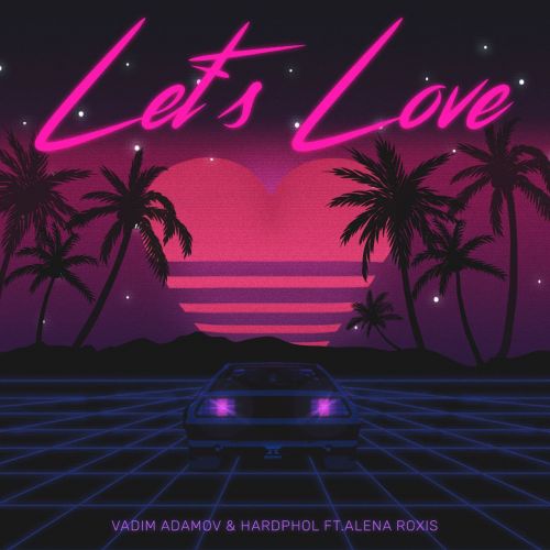 Vadim Adamov & Hardphol ft. Alena Roxis - Let’s Love (Extended Mix) [2023]