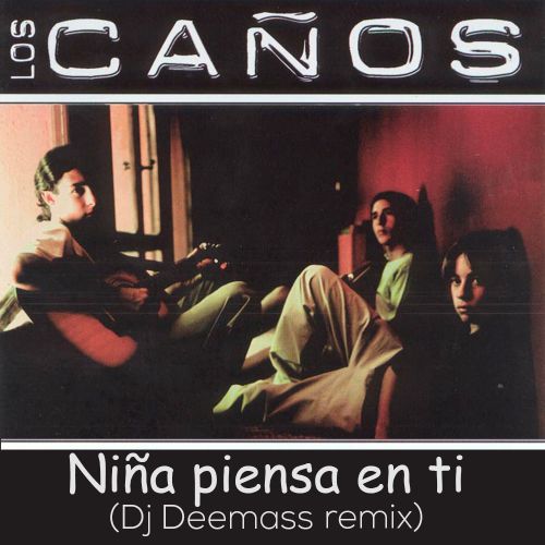 Los Caños ft. Dj Deemass - Niña Piensa En Ti (Remix) [2023]