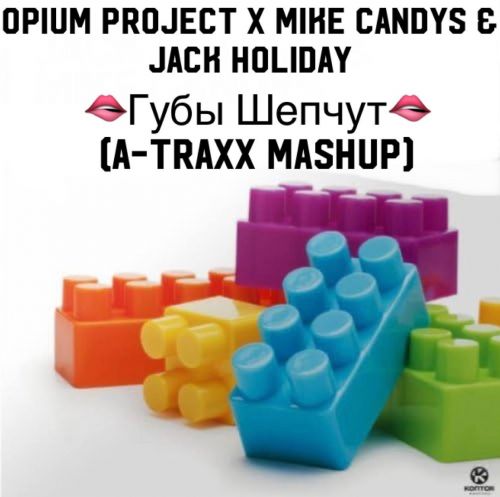 Opium Project vs. Mike Candys & Jack Holiday -   (A-Traxx Mashup).mp3