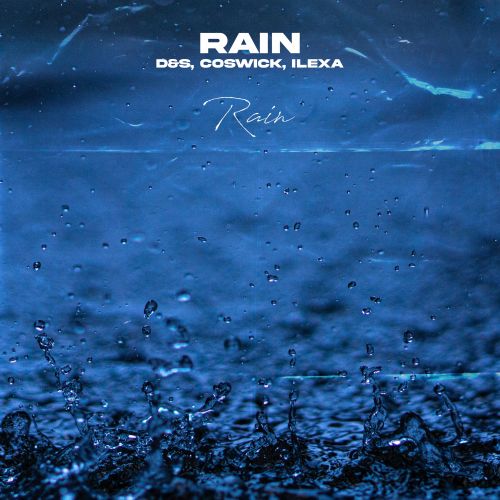 D&S, Coswick, Ilexa - Rain (Extended Mix) [2023]