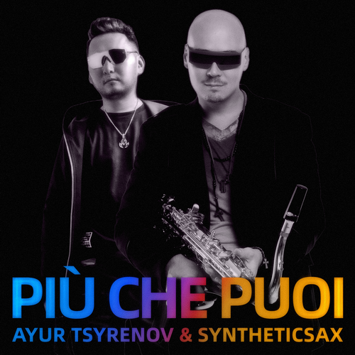 Ayur Tsyrenov & Syntheticsax - Piu Che Puoi (Extended Version) [2023]