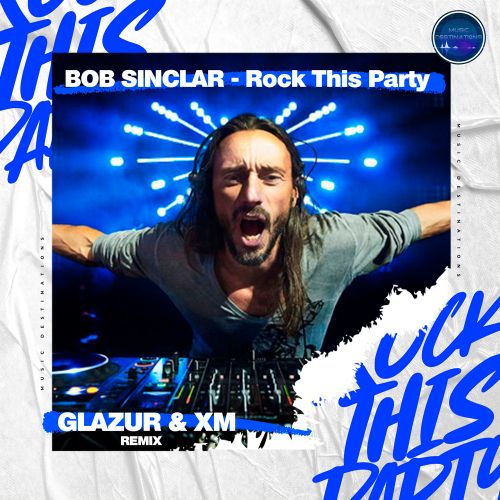 Bob Sinclar - Rock This Party (Glazur & Xm Remix) [2023]