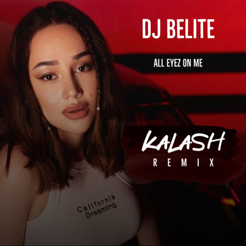 DJ Belite - All Eyez On Me (Kalash Remix) [2023]