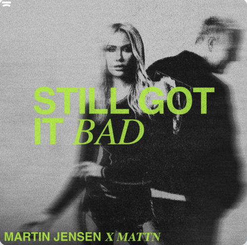 Martin Jensen x MATTN - Still Got It Bad (Extended Mix).mp3