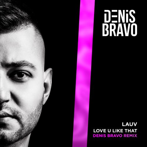 Lauv - Love U Like That (Denis Bravo Remix) [2023]