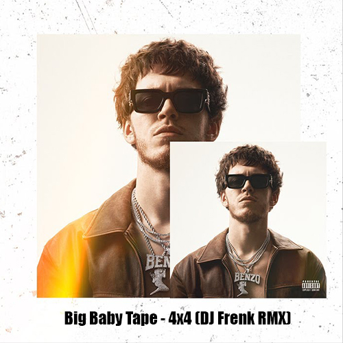 Big Baby Tape - 4x4 (Dj Frenk Remix) [2023]