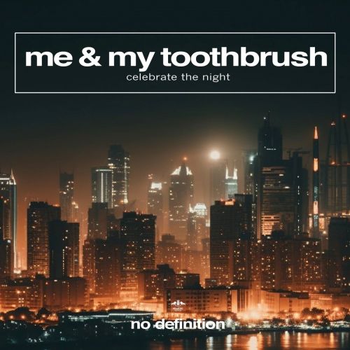 Me & My Toothbrush - Celebrate The Night (Extended Mix) [2023]