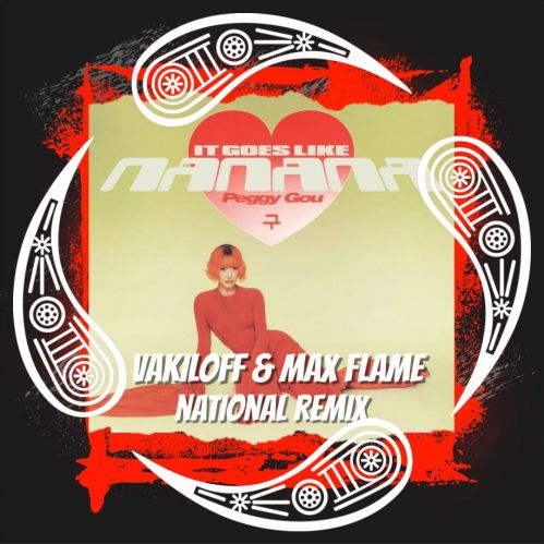 Peggy Gou - (It Goes Like) Nanana (Vakiloff & Max Flame National Remix) [2023]
