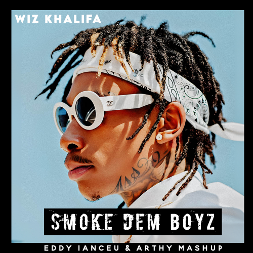 Wiz Khalifa - Smoke Dem Boyz (Eddy Ianceu & Arthy Mashup) [Extended].mp3