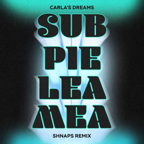Carlas Dreams - Sub Pielea Mea (Shnaps Remix) [2023]