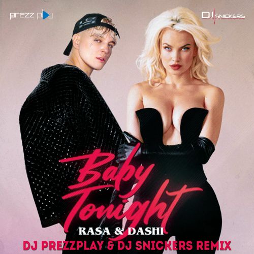 Rasa & Dashi - Baby Tonight (DJ Prezzplay & DJ Snickers Remix; Future; Edit's) [2023]