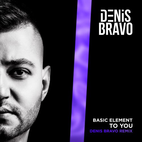 Basic Element - To You (Denis Bravo Remix) [2023]