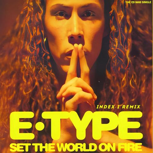 E-Type - Set The World On Fire (Index-1 Remix Extended).mp3