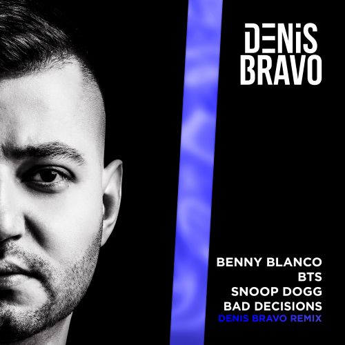Benny Blanco, Bts, Snoop Dogg - Bad Decisions (Denis Bravo Remix) [2023]