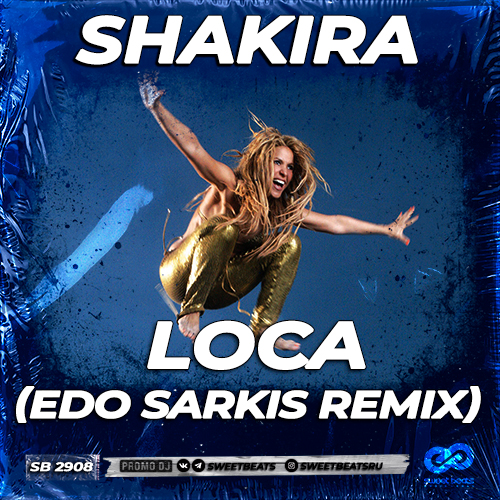Shakira - Loca (Edo Sarkis Remix) [2023]