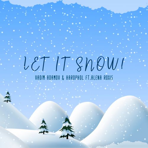 Vadim Adamov & Hardphol ft. Alena Roxis - Let It Snow! Let It Snow! Let It Snow! (Extended Mix) [2023]