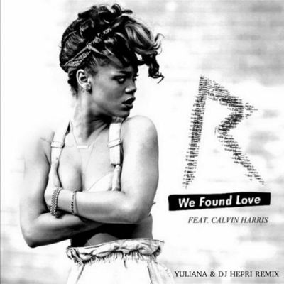 Rihanna - We Found Love (Yuliana & DJ Hepri Afro Remix) [2023]