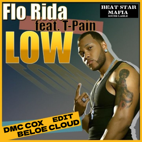 Flo Rida x Eugene Star Feat. T-Pain - Low (Dmc Cox & Beloe Cloud Edit) [2023]