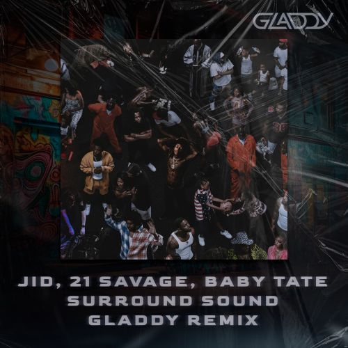 Jid, 21 Savage, Baby Tate  Surround Sound (Gladdy Remix) [2024]