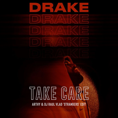 Drake - Take Care ft. Rihanna (Arthy & Dj Raul Vlad 'Strangers' Edit) [2024]