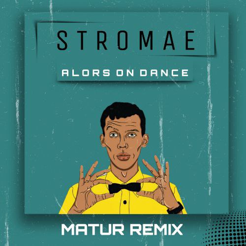 Stromae - Alors On Danse (Matur Extended Mix) [2024]