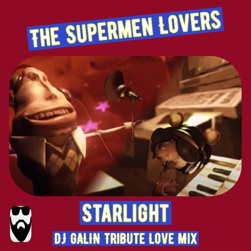 The Supermen Lovers - Starlight (DJ Galin Tribute Love Mixes) [2024]