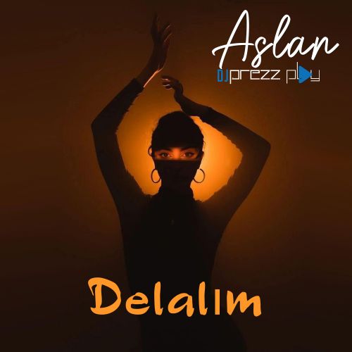 Aslan & DJ Prezzplay - Delalim (Extended Mix; Radio Edit) [2024]