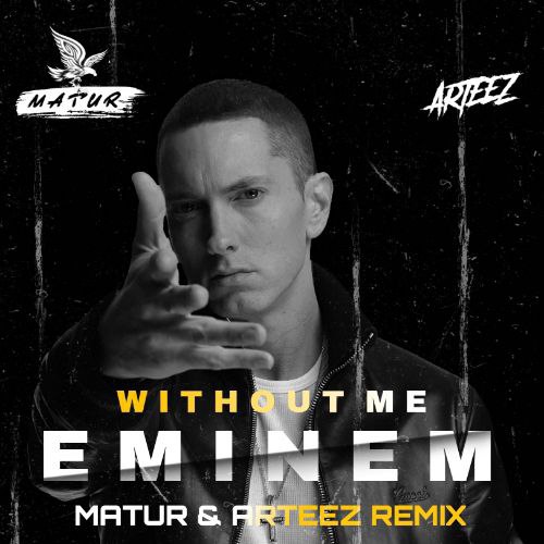 Eminem - Without Me (Matur & Arteez Remix) [2024]