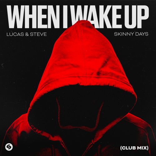 Lucas & Steve x Skinny Days - When I Wake Up (Club Mix) [2024]