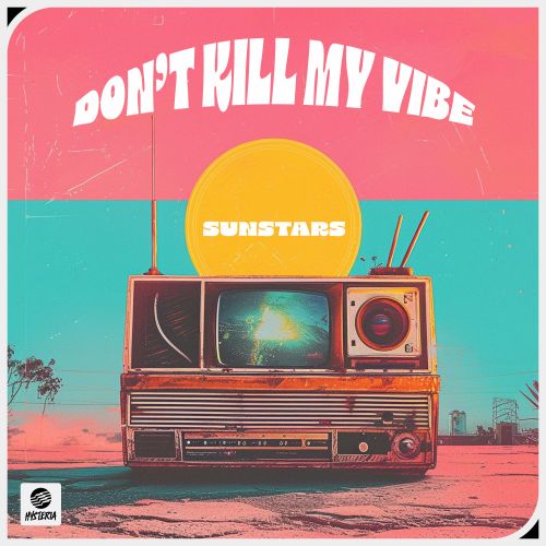 Sunstars - Don't Kill My Vibe (Extended Mix) [Hysteria].mp3