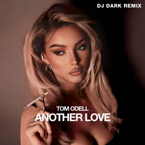 Tom Odell - Another Love (Dj Dark Remix) [2024]