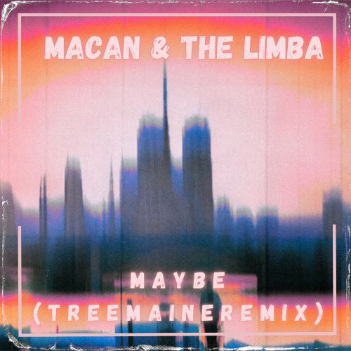 Macan & The Limba - Maybe (Treemaine Remix) [2024]
