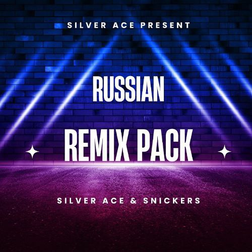 Silver Ace & Snickers - Russian Remix Pack [2024]